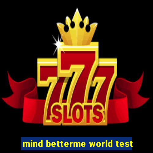 mind betterme world test